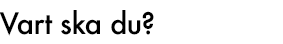 Vart ska du? Jockum Nordström